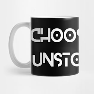 Choose to be unstoppable Inspirational Mug